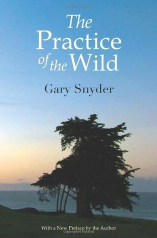 Cover of The Practice of the Wild: With a New Preface by the Author