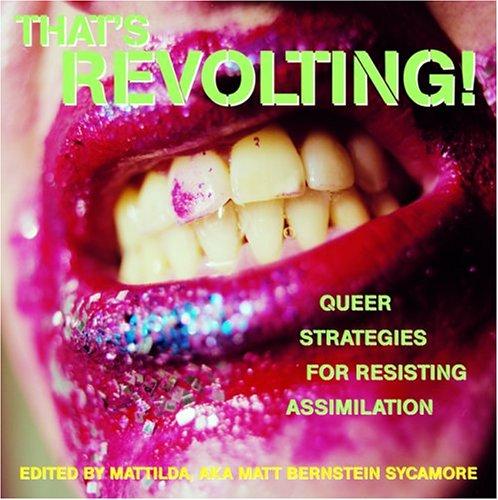 Cover of That's Revolting!: Queer Strategies for Resisting Assimilation