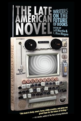 Cover of The Late American Novel: Writers on the Future of Books