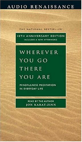 Cover of Wherever You Go, There You Are: Mindfulness Meditation in Everyday Life
