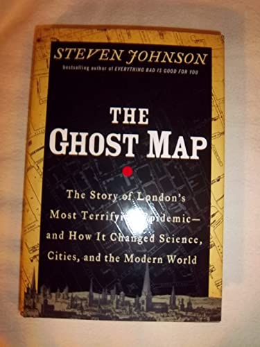 Cover of The Ghost Map: The Story of London's Most Terrifying Epidemic—and How It Changed Science, Cities, and the Modern World