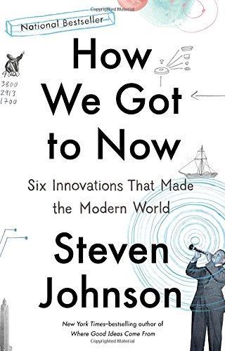 Cover of How We Got to Now: Six Innovations That Made the Modern World