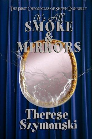 Cover of It's All Smoke & Mirrors (Chronicles of Shawn Donnelly)