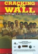 Cover of Cracking the Wall: The Struggles of the Little Rock Nine