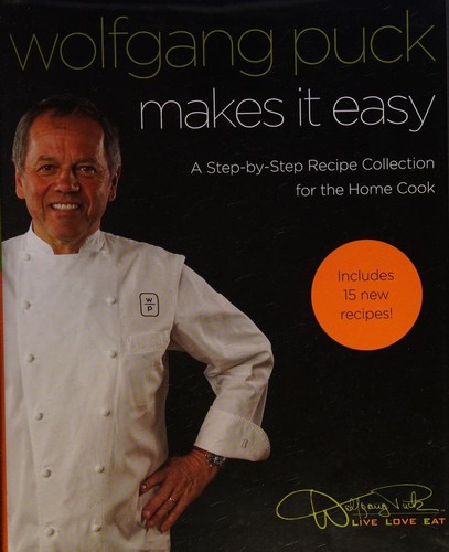 Cover of Wolfgang Puck makes it wasy a step-by-step recipe collection for the home cook