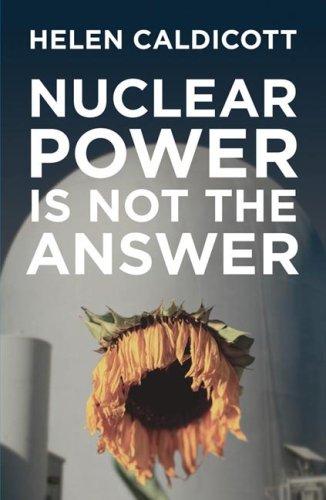 Cover of Nuclear Power Is Not the Answer