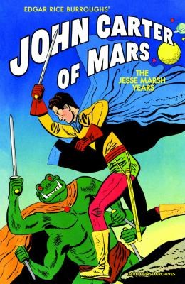 Cover of Edgar Rice Burroughs' John Carter of Mars The Jesse Marsh Years