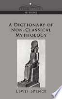Cover of A Dictionary of Non-Classical Mythology