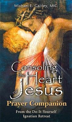 Cover of Consoling The Heart Of Jesus Prayer Companion From The Doityourself Ignatius Retreat