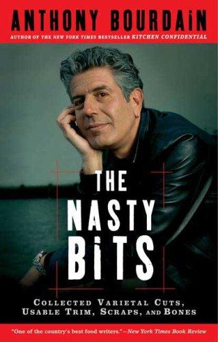 Cover of The Nasty Bits: Collected Varietal Cuts, Usable Trim, Scraps, and Bones