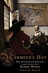 Cover of Vermeer's Hat: The Seventeenth Century and the Dawn of the Global World