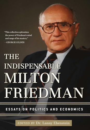 Cover of The Indispensable Milton Friedman: Essays on Politics and Economics