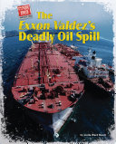Cover of The Exxon Valdez's Deadly Oil Spill