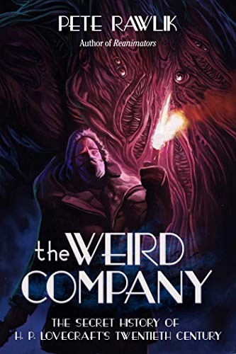 Cover of The Weird Company: The Secret History of H. P. Lovecraft?s Twentieth Century