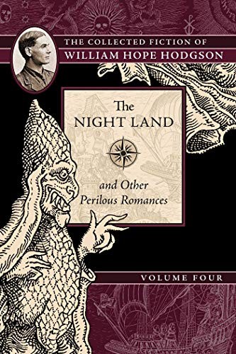 Cover of The Night Land and Other Perilous Romances: The Collected Fiction of William Hope Hodgson, Volume 4