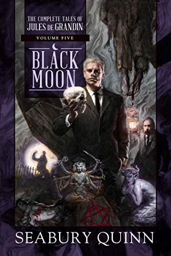 Cover of Black Moon: The Complete Tales of Jules de Grandin, Volume Five