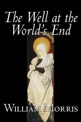 Cover of The Well at the World's End by Wiliam Morris, Fiction, Fantasy, Classics, Fairy Tales, Folk Tales, Legends & Mythology