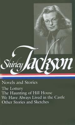 Cover of Novels and Stories (Haunting of Hill House / Lottery or, The Adventures of James Harris / We Have Always Lived In The Castle / Other Stories and Sketches)