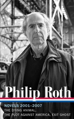 Cover of Novels 2001-2007 (Dying Animal / Exit Ghost / Plot Against America)