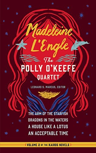 Cover of Madeleine l'Engle: The Polly O'Keefe Quartet: The Arm of the Starfish / Dragons in the Waters / A House Like a Lotus / An Acceptable Time