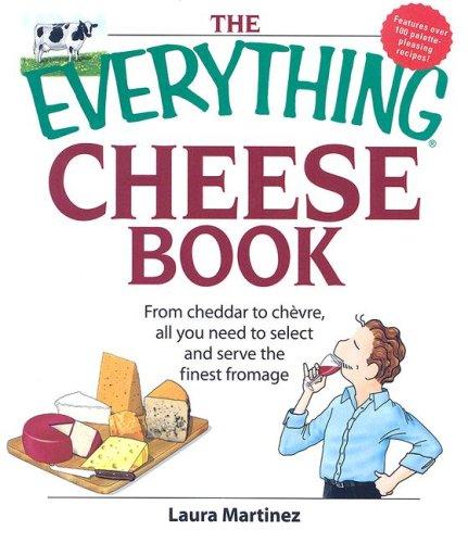 Cover of The Everything Cheese Book: From Cheddar to Chevre, All You Need to Select and Serve the Finest Fromage (Everything: Cooking)