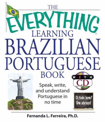 Cover of The Everything Learning Brazilian Portuguese Book: Speak, Write, and Understand Basic Portuguese in No Time (Everything: Language and Literature)