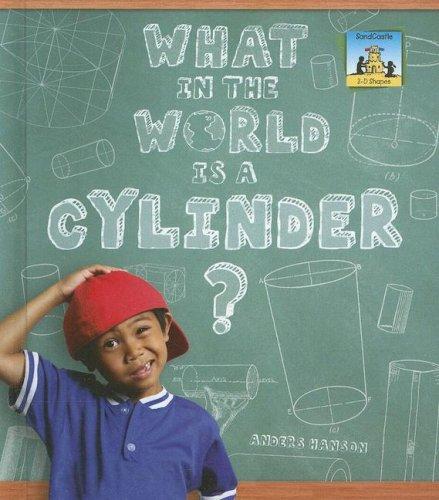 Cover of What in the World Is a Cylinder? (3-D Shapes)