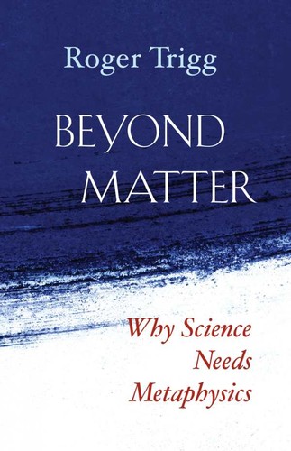 Cover of Beyond matter: why science needs metaphysics - 1. edición