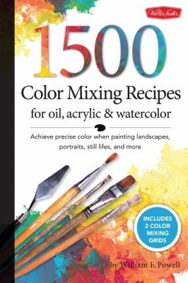 Cover of 1000 Color Mixing Recipes For Oil Acrylic And Watercolor Achieve Precise Color When Painting Landscapes Portraits Still Lifes And More