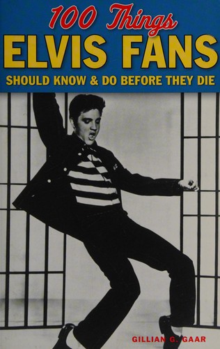 Cover of 100 things Elvis fans should know & do before they die