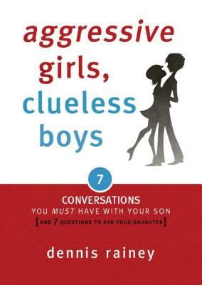 Cover of Aggressive Girls Clueless Boys 7 Conversations You Must Have With Your Son 7 Questions You Should Ask Your Daughter