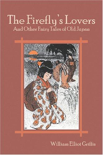 Cover of The Fire-fly's lovers, and other fairy tales of old Japan