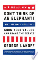Cover of The All New Don't Think of an Elephant! Know Your Values and Frame the Debate