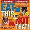 Cover of Eat This, Not That! Supermarket Survival Guide