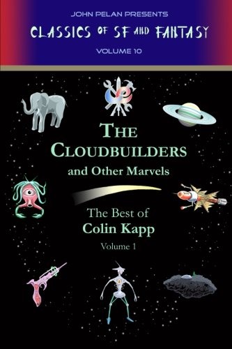 Cover of The Cloudbuilders and Other Marvels: The Best of Colin Kapp. Volume #1