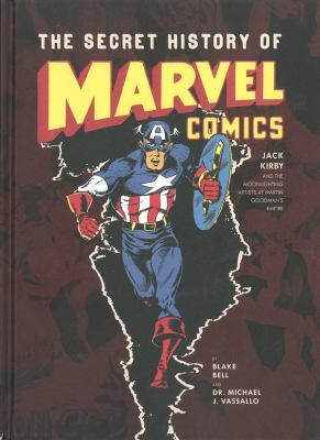 Cover of The Secret History Of Marvel Comics Jack Kirby And The Moonlighting Artists At Martin Goodmans Empire