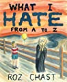 Cover of What I Hate: From A to Z