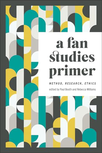 Cover of A Fan Studies Primer: Method, Research, Ethics