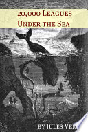 Cover of Twenty Thousand Leagues Under the Sea (Annotated with Biography of Verne and Plot Analysis)