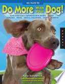 Cover of 101 Ways to Do More with Your Dog