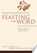 Cover of Feasting on the Word— Year C, Volume 1: Advent through Transfiguration