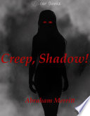 Cover of Creep, Shadow!