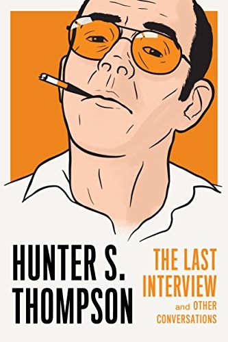Cover of Hunter S. Thompson : The Last Interview