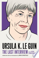 Cover of Ursula K. Le Guin: The Last Interview