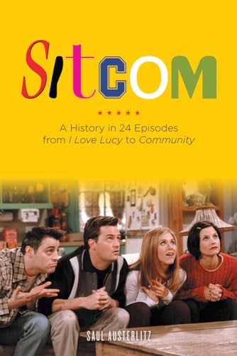 Cover of Sitcom: A History in 24 Episodes from I Love Lucy to Community