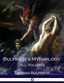 Cover of Bulfinch's Mythology: All Volumes