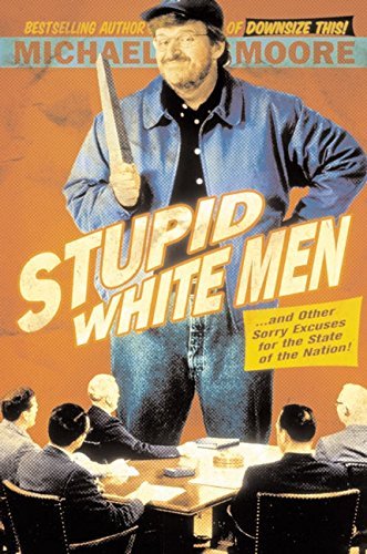 Cover of Stupid White Men & Other Sorry Excuses for the State of the Nation