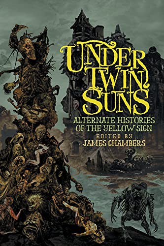 Cover of Under Twin Suns: Alternate Histories of the Yellow Sign