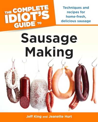 Cover of The Complete Idiot's Guide to Sausage Making: Techniques and Recipes for Home-Fresh, Delicious Sausage