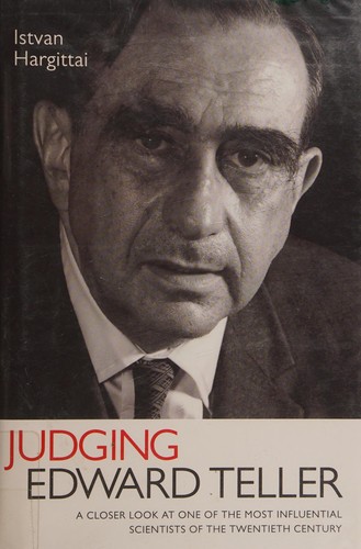 Cover of Judging Edward Teller: A Closer Look at One of the Most Influential Scientists of the Twentieth Century